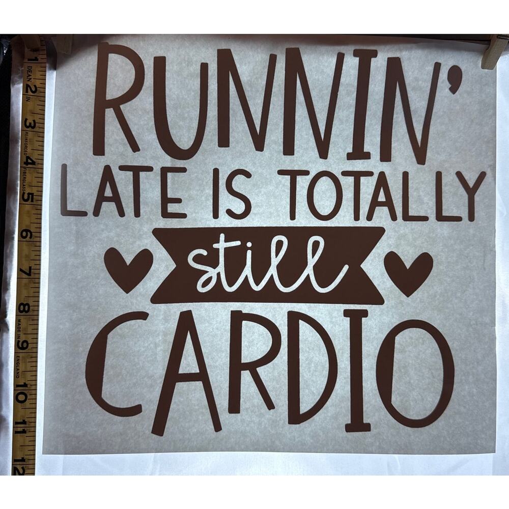 New Runnin Late Is Totally Still Cardio Funny Heat Transfer Graphic T-Shirt Gift